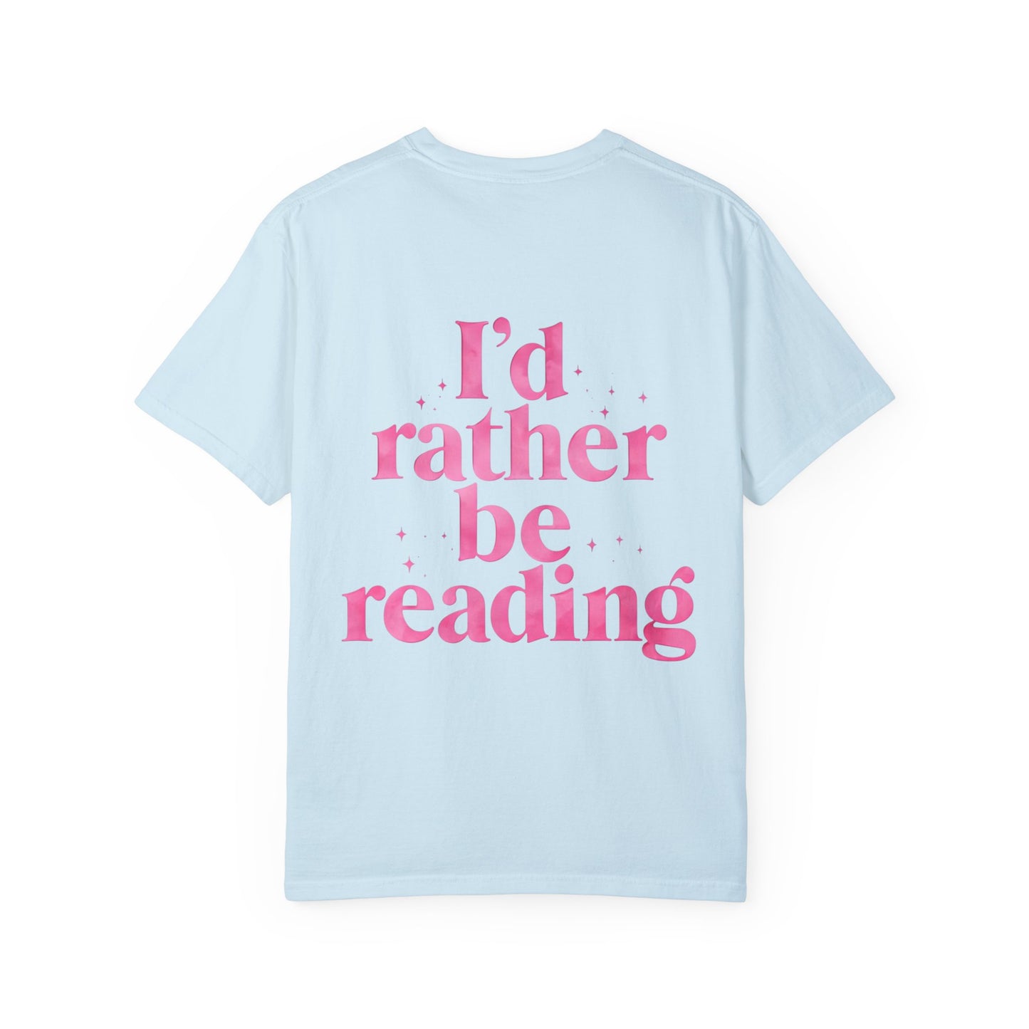 I'd Rather Be Reading Unisex Garment-Dyed T-Shirt