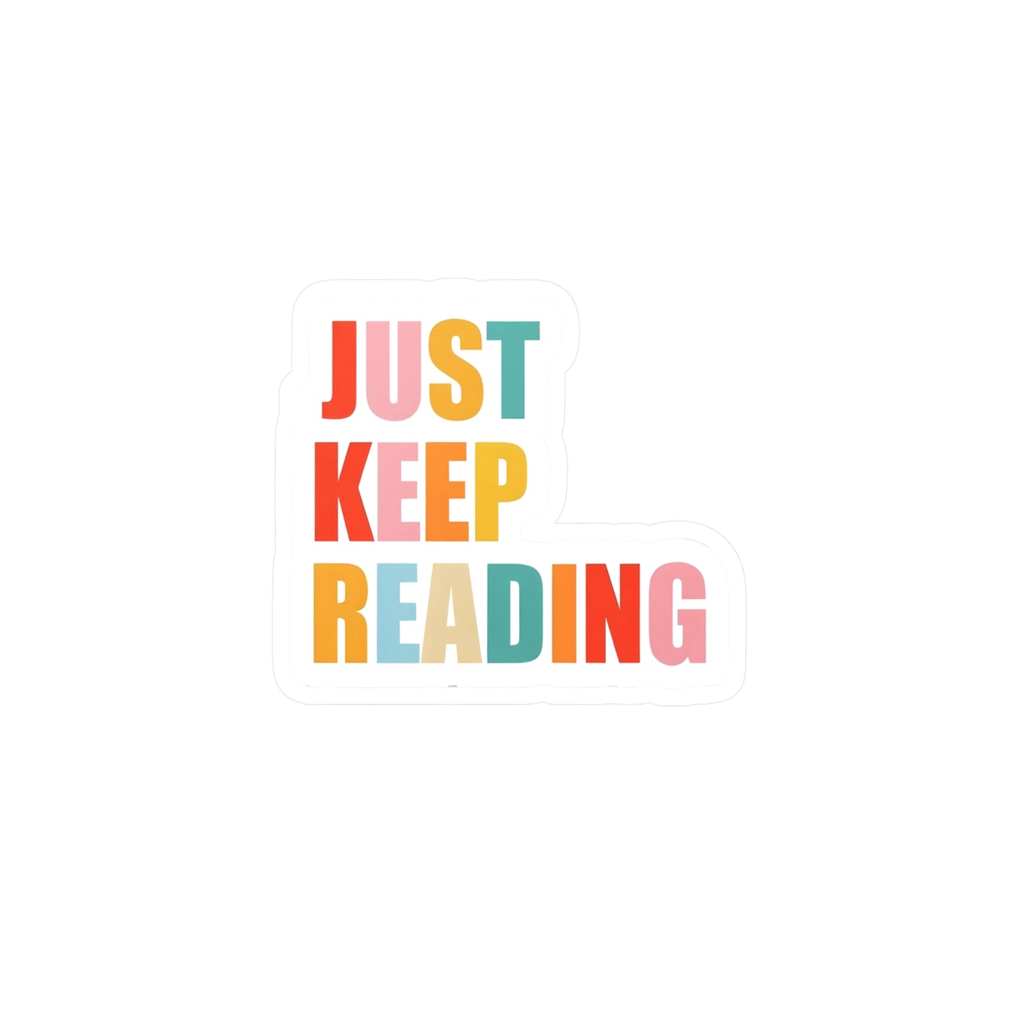 Just Keep Reading Kiss-Cut Vinyl Decals - Perfect for Book Lovers & Teachers