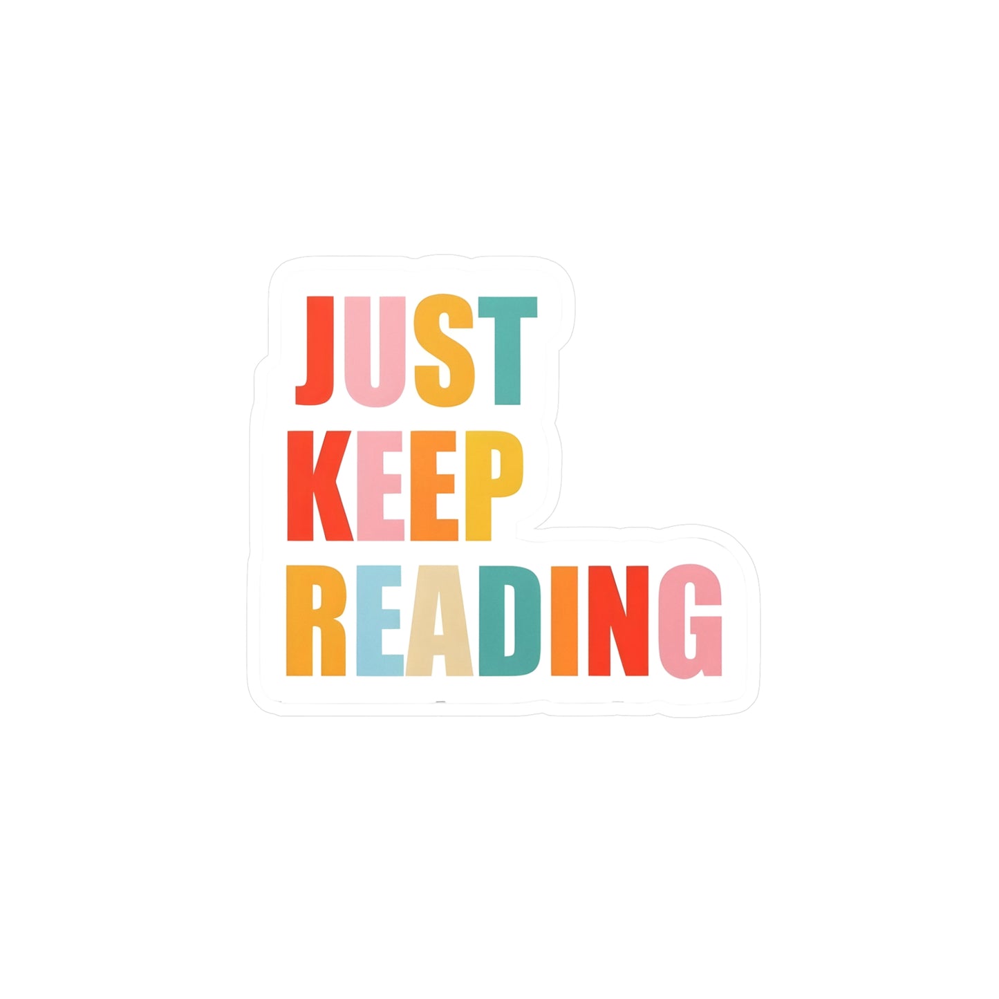 Just Keep Reading Kiss-Cut Vinyl Decals - Perfect for Book Lovers & Teachers