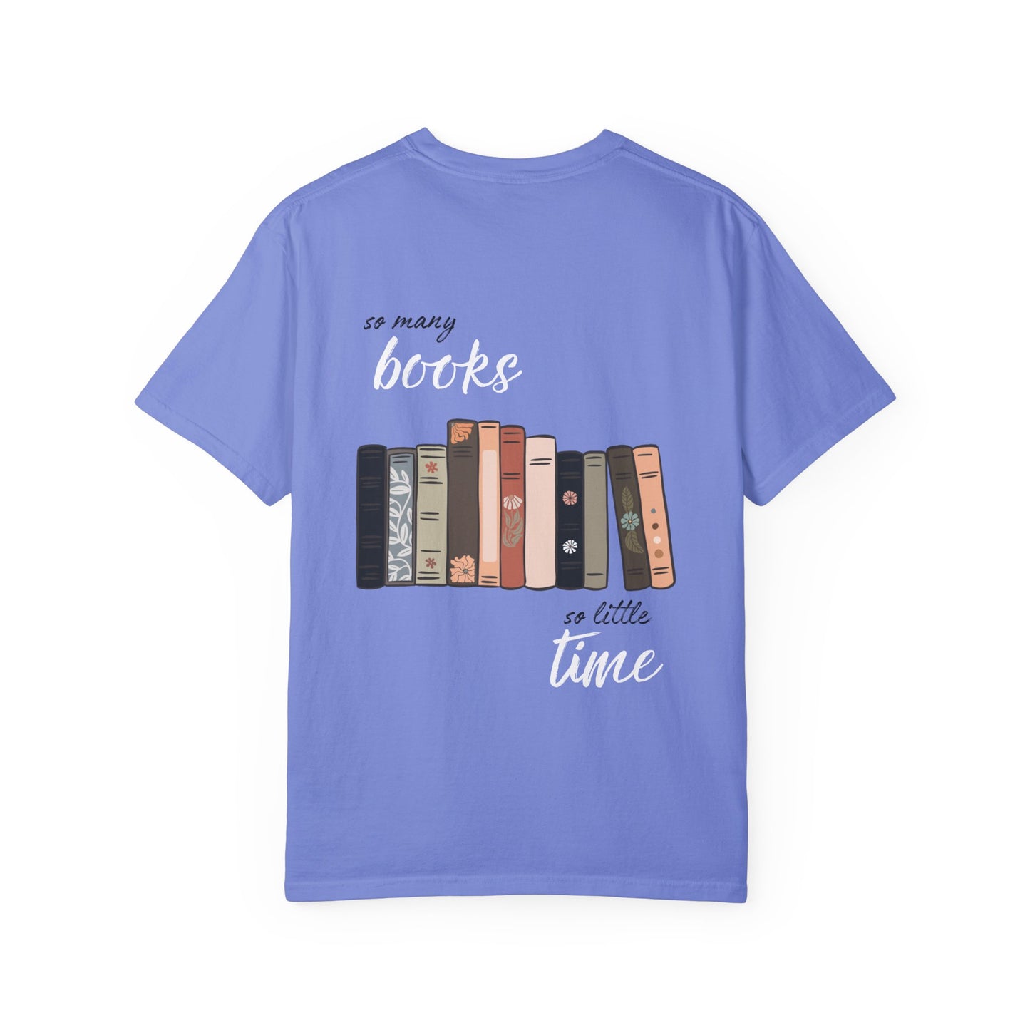 So Many Books, So Little Time-Book Lover T-Shirt