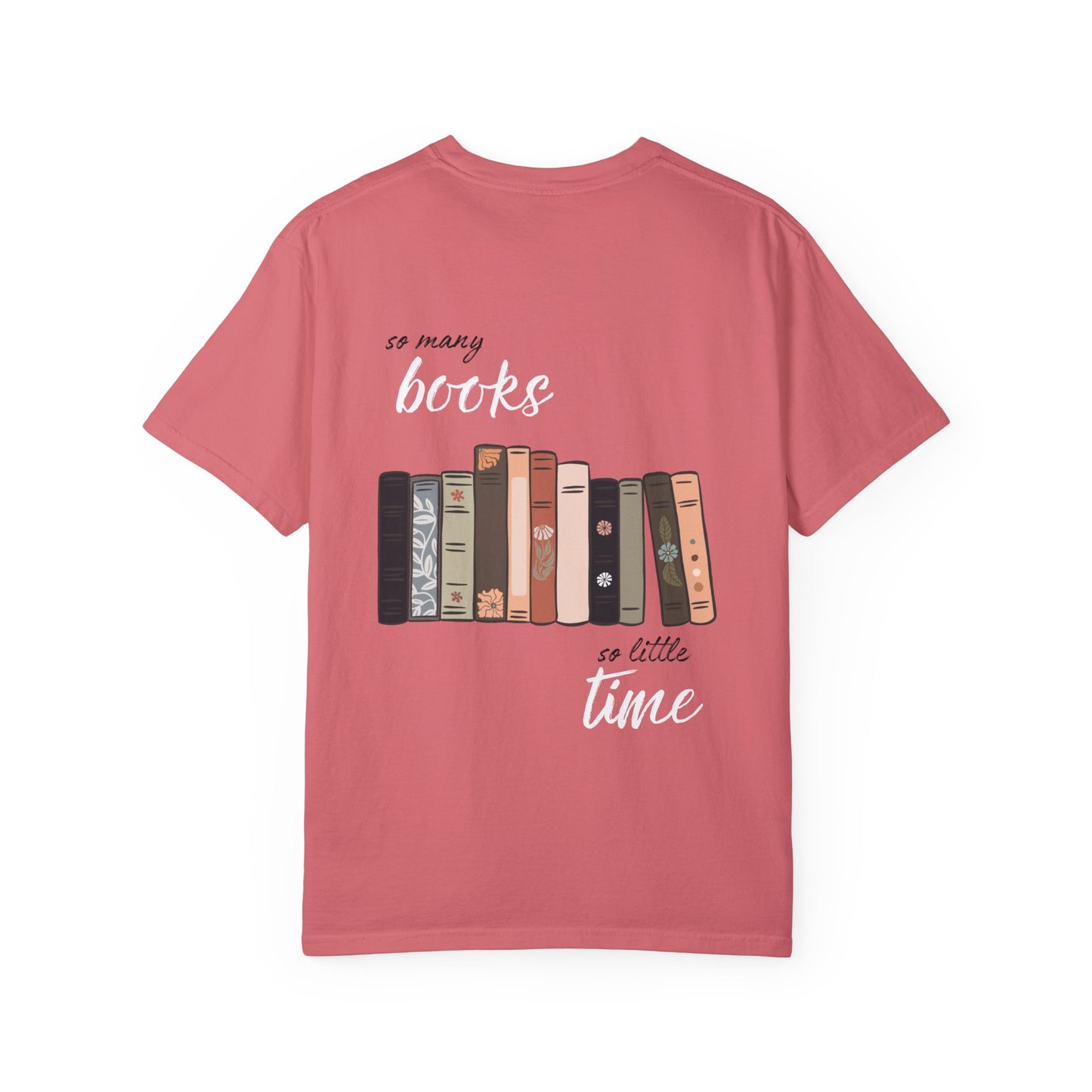 So Many Books, So Little Time-Book Lover T-Shirt