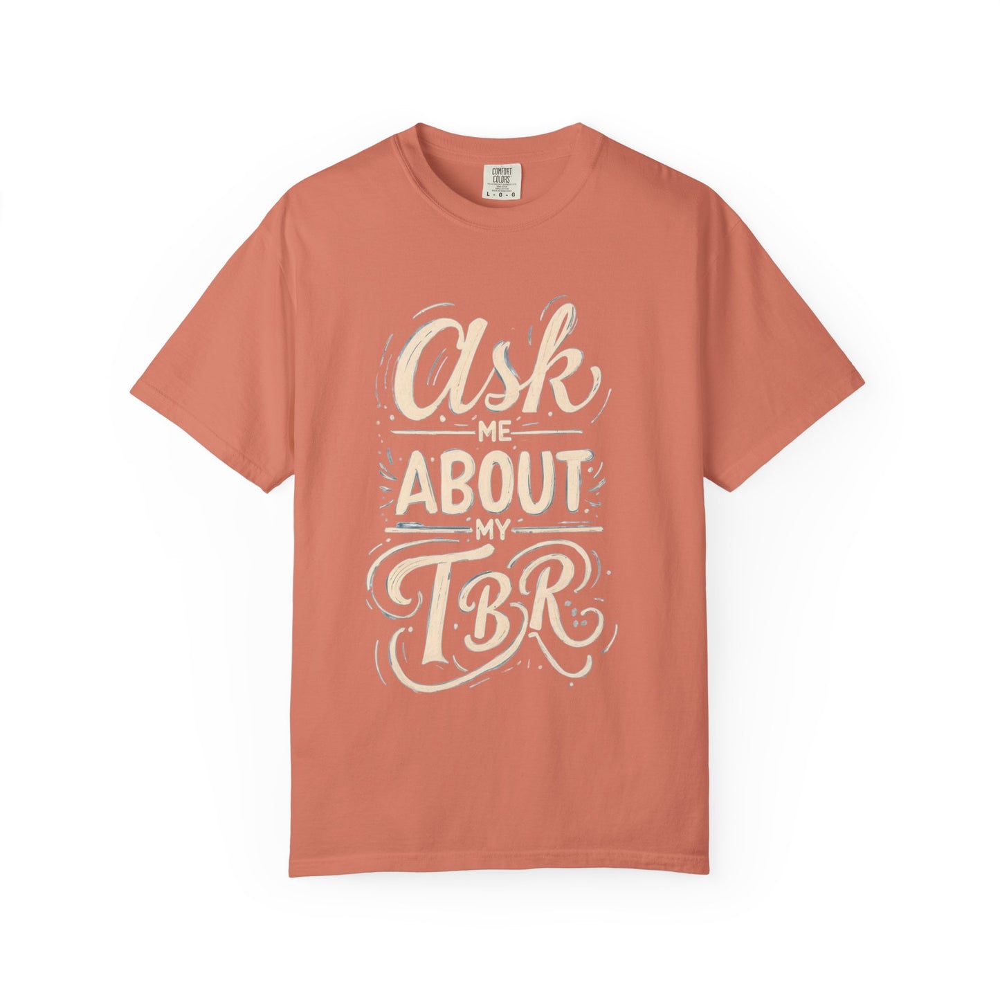 Ask Me About My TBR Book Lover T-Shirt