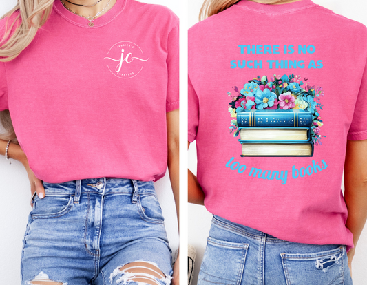 “No Such Thing As Too Many Books” Comfort Colors T-shirt